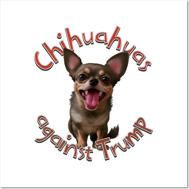 Chihuahuas against Trump Wall Art by Distinct Designs NZ